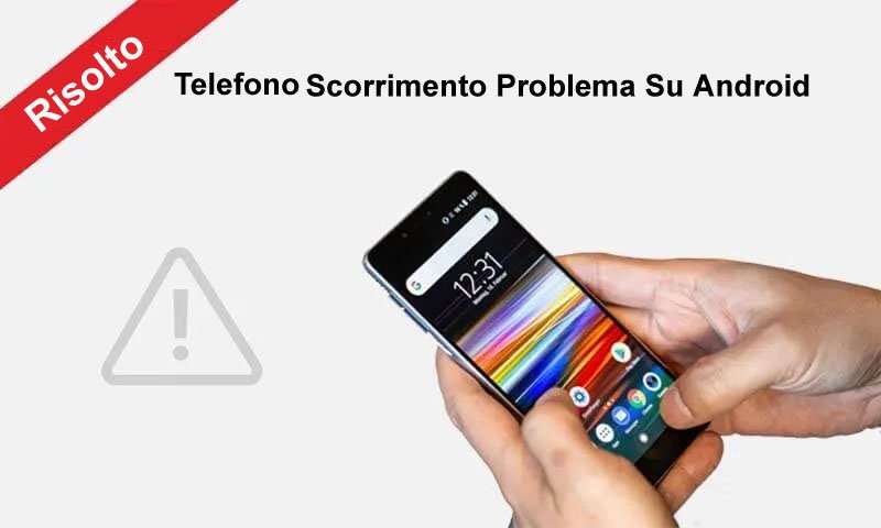 Fisso Telefono Scorrimento Problema Su Android