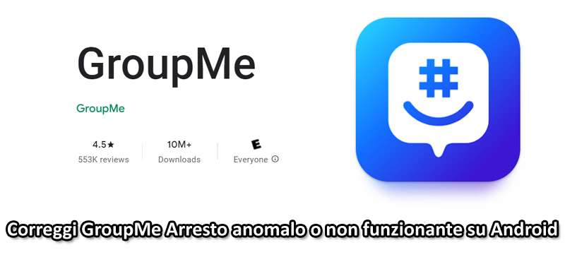 Come risolvere GroupMe che non funziona o si blocca su Android