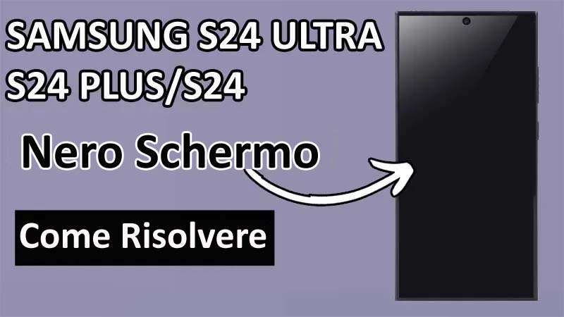 Correggi Samsung S24 Ultra, S24 Plus, S24 Nero Schermo Della Morte