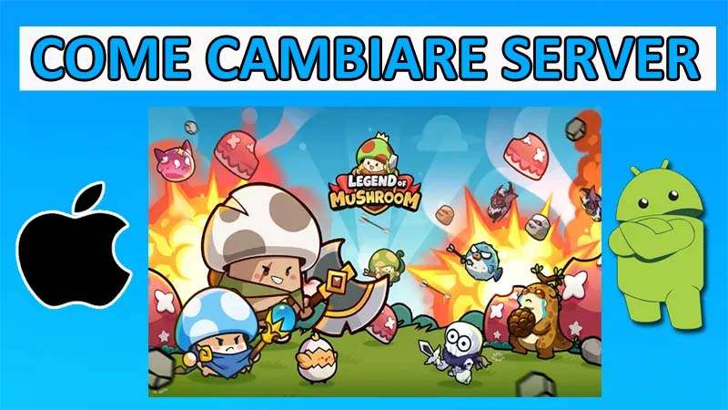 Come Cambiare Server In Legend Of Mushroom