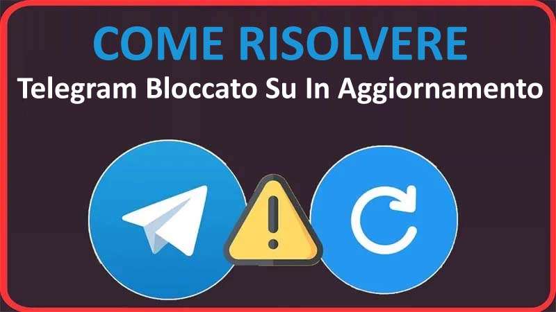 Come Risolvere Telegram Bloccato Su In Aggiornamento