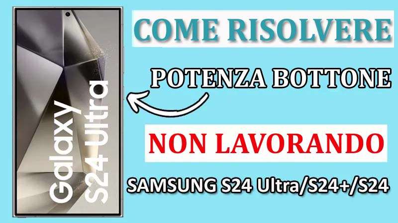 Aggiustare Potenza Bottone Non Lavorando Su Samsung S24, S24+, S24 Ultra